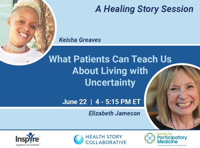 What Patients Can Teach Us About Living with Uncertainty: A Healing Story Session