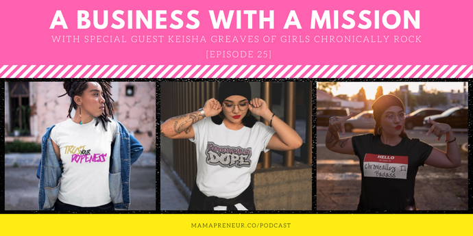 MamaPreneur Podcast Episode-Featured Girls Chronically Rock Owner Keisha Greaves